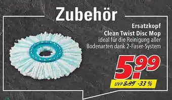 Marktkauf Ersatzkopf Clean Twist Disc Mop Angebot