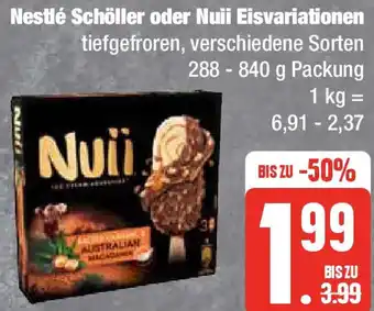 Edeka Nestlé Schöller oder Nuii Eisvariationen 288 - 840 g Packung Angebot