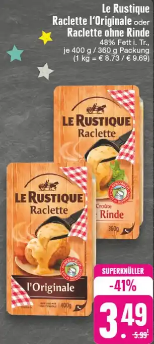 NP Discount Le Rustique Raclette l'Originale oder Raclette ohne Rinde 400/360 g Packung Angebot