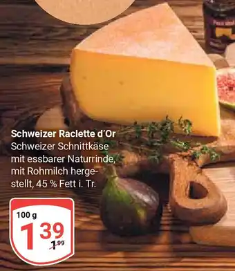 Globus Schweizer Raclette d'Or Schweizer Schnittkäse 100g Angebot