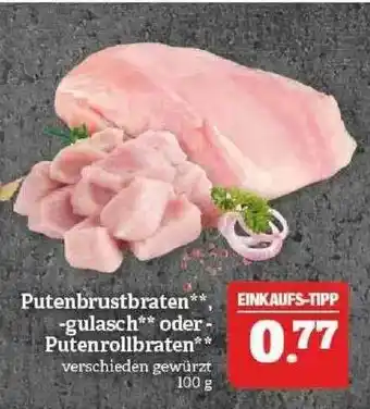 Marktkauf Putenbrustbraten Gulasch Oder Putenrollbraten Angebot