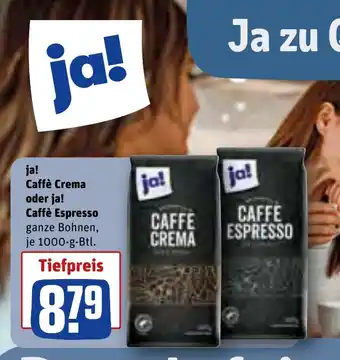 REWE ja! Caffè Crema oder ja! Caffè Espresso ganze Bohnen, je 1000-g-Btl. Angebot