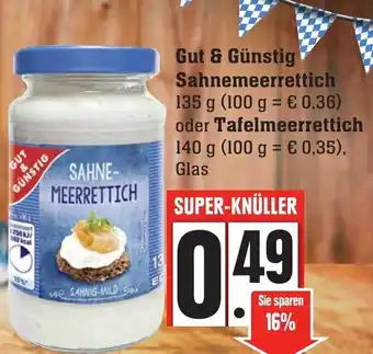 Edeka Neukauf Gut & Günstig Sahnemeerrettich 135g oder Tafelmeerrettich 140g Angebot