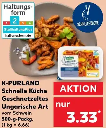 Kaufland K-PURLAND Schnelle Küche Geschnetzeltes Ungarische Art 500 g Packg. Angebot