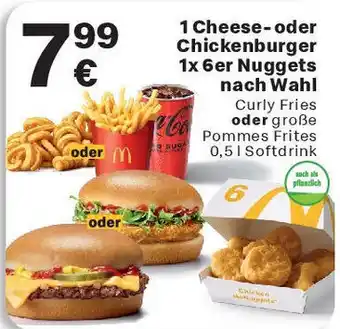 McDonald’s 1 Cheese- oder Chickenburger 1x 6er Nuggets nach Wahl Curly Fries oder große Pommes Frites 0,5 1 Softdrink Angebot