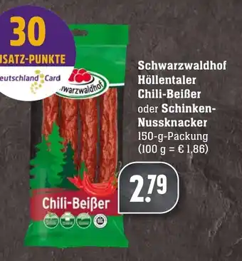 Edeka Neukauf Schwarzwaldhof Höllentaler Chili Beißer oder Schinken Nussknacker 150g Angebot