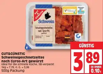 Edeka GUT&GÜNSTIG Schweinegeschnetzeltes nach Gyros-Art gewürzt 500g Packung Angebot