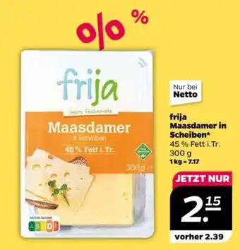 NETTO frija Maasdamer in Scheiben 45% Fett i.Tr. 300 g Angebot