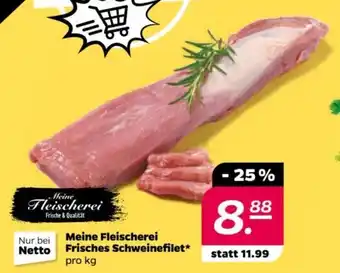 NETTO Meine Fleischerei Frisches Schweinefilet pro kg Angebot