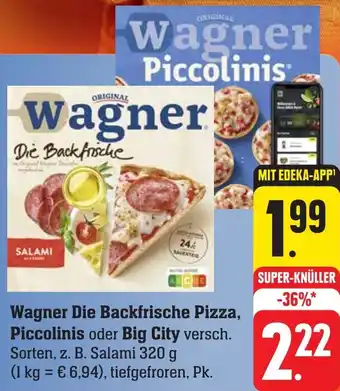 Edeka Neukauf Wagner Die Backfrische Pizza, Piccolinis oder Big City 320 g Angebot