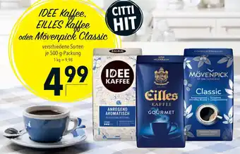 CITTI Markt IDEE Kaffee. EILLES Kaffee oder Mövenpick Classic 500g Angebot