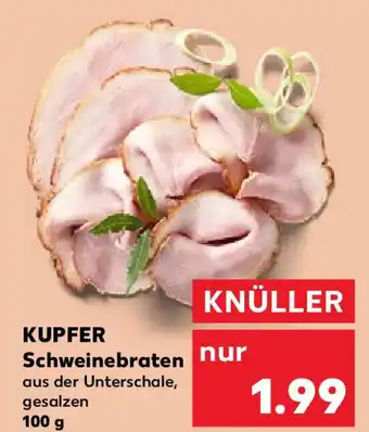 Kaufland KUPFER Schweinebraten 100g Angebot