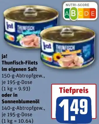 REWE ja! Thunfisch-Filets im eigenen Saft 195 g oder in Sonnenblumenöl 195 g Dose Angebot