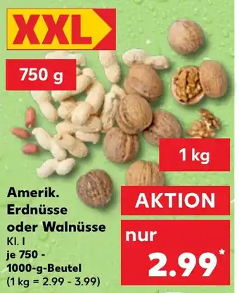 Kaufland Amerik. Erdnüsse oder Walnüsse 750 g Beutel Angebot