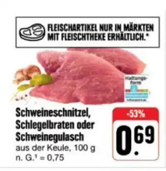 nah & gut Schweineschnitzel, Schlegelbraten oder Schweinegulasch 100g Angebot