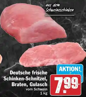 Hit Deutsche frische Schinken-Schnitzel, Braten, Gulasch 1 kg Angebot