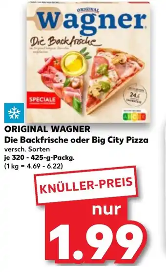 Kaufland ORIGINAL WAGNER Die Backfrische oder Big City Pizza 320-425 g Packg. Angebot