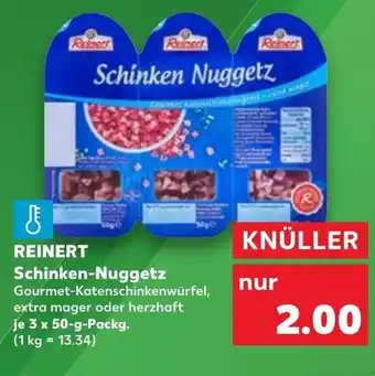 Kaufland REINERT Schinken-Nuggetz 3 x 50 g Packg. Angebot