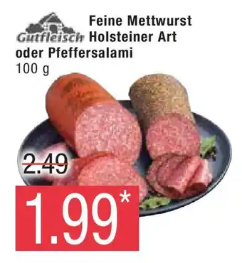 Marktkauf Feine Mettwurst Gutfleisch Holsteiner Art oder Pfeffersalami 100 g Angebot