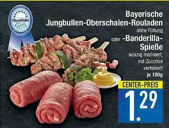 E-Center Bayerische Jungbullen-oberschalen-rouladen Oder -banderilla-spieße Angebot