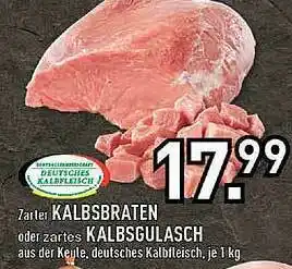 Edeka Zarter Kalbsbraten Oder Zartes Kalbsgulasch Angebot