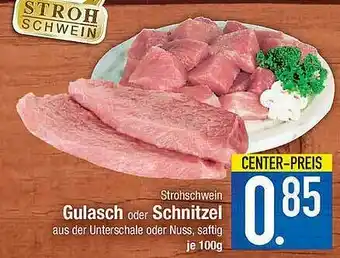 Marktkauf Strohschwein Gulasch Oder Schnitzel Angebot