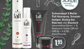 Edeka Schwarzkopf 3 Wetter Taft Haarspray, Schaumfestiger, Styling Gel, Haarwax Oder Haarlack Angebot