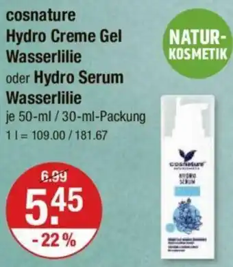 V Markt cosnature Hydro Creme Gel Wasserlilie oder Hydro Serum Wasserlilie 50 ml/30 ml Packung Angebot