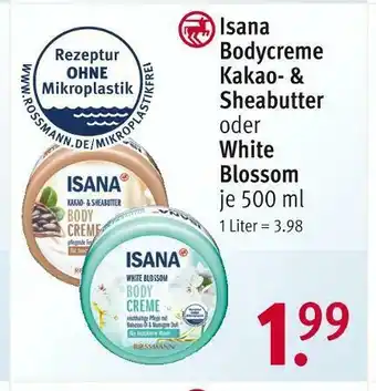 Rossmann Isana bodycreme kakao- & sheabutter oder white blossom Angebot