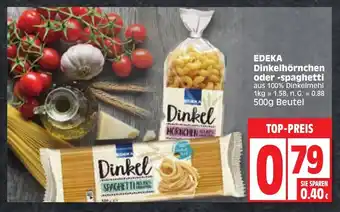 Edeka EDEKA Dinkelhörnchen oder -spaghetti aus 100% Dinkelmehl 500g Beutel Angebot