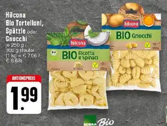 Edeka Hilcona Bio Tortelloni, Spätzle oder Gnocchi 250 g/ 300 g Beutel Angebot