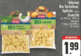 Edeka Hilcona Bio Tortelloni, Spätzle oder Gnocchi 250 g / 300 g Beutel Angebot