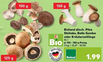 Kaufland Bioland dtsch. Pilze Shiitake, Bella Gomba oder Kräuterseitlinge 125-150 g Packg. Angebot