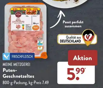 Aldi Süd MEINE METZGEREI Puten-Geschnetzeltes 800-g-Packung Angebot