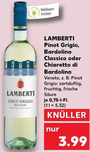 Kaufland LAMBERTI Pinot Grigio, Bardolino Classico oder Chiaretto di Bardolino 0,75 L-Fl. Angebot