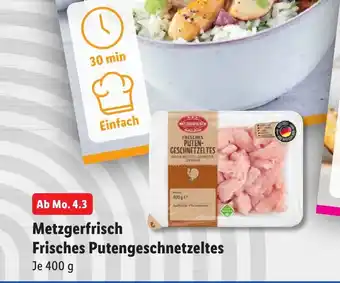 Lidl Metzgerfrisch Frisches Putengeschnetzeltes 400 g Angebot