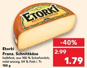 Kaufland Etorki Franz. Schnittkäse 100 g Angebot