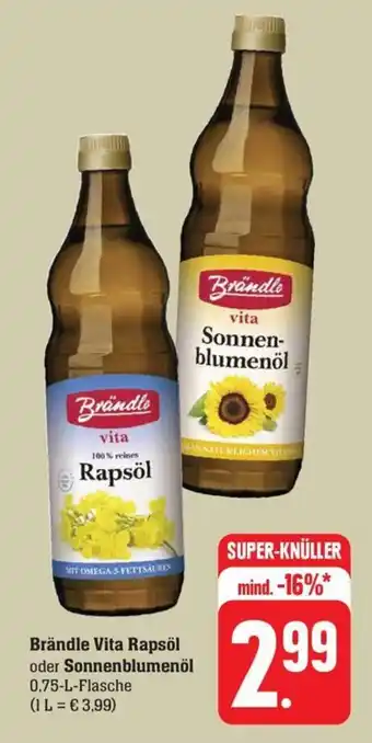 Schmidt's Märkte Brändle Vita Rapsöl oder Sonnenblumenöl 750ml Angebot