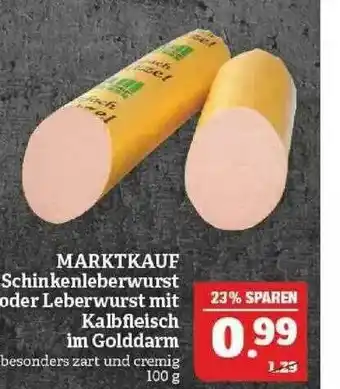 Marktkauf Marktkauf Schinkenleberwurst Oder Leberwurst Mit Kalbfleisch Im Golddarm Angebot