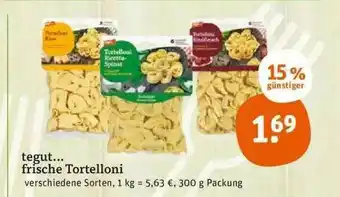 tegut Tegut... Frische Tortelloni Verschiedene Sorten Angebot