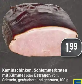 Edeka Neukauf Kaminschinken, Schlemmerbraten mit Kümmel oder Estragon 100g Angebot