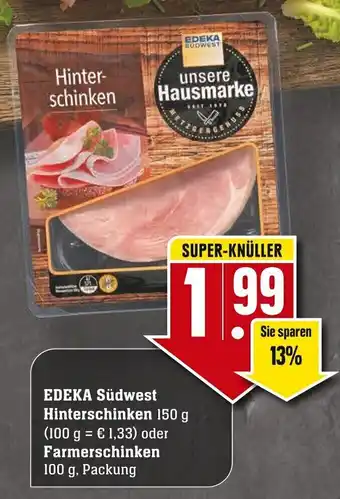 Edeka Neukauf Edeka Südwest Hinterschinken 150g oder Farmerschinken 100g Angebot