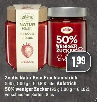 Edeka Neukauf Zentis Natur Rein Fruchtaufstrich 250g oder Aufstrich 50% weniger Zucker 195g Angebot