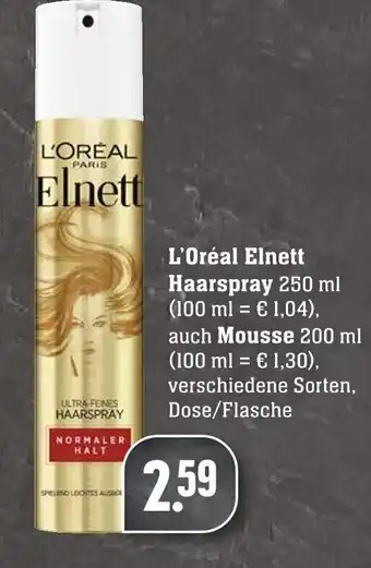 Edeka Neukauf L'Oréal Elnett Haarspray 250ml auch Mousse 200ml Angebot