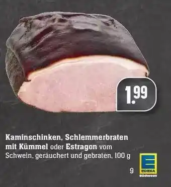 Edeka Kaminschinken, Schlemmerbraten Mit Kümmel Oder Estragon Angebot