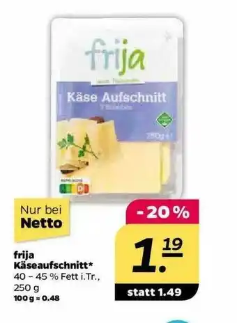 NETTO Frija Käseaufschnitt Angebot