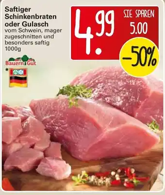 WEZ Bauern Gut Saftiger Schinkenbraten oder Gulasch 1000g Angebot