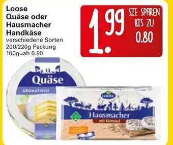 WEZ Loose Quäse oder Hausmacher Handkäse  200/220g Angebot