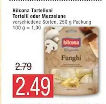 Marktkauf Hilcona Tortelloni Tortelli Or Mezzelune Angebot