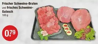 V Markt Frischer Schweine-Braten und frisches Schweine-Gulasch 100g Angebot